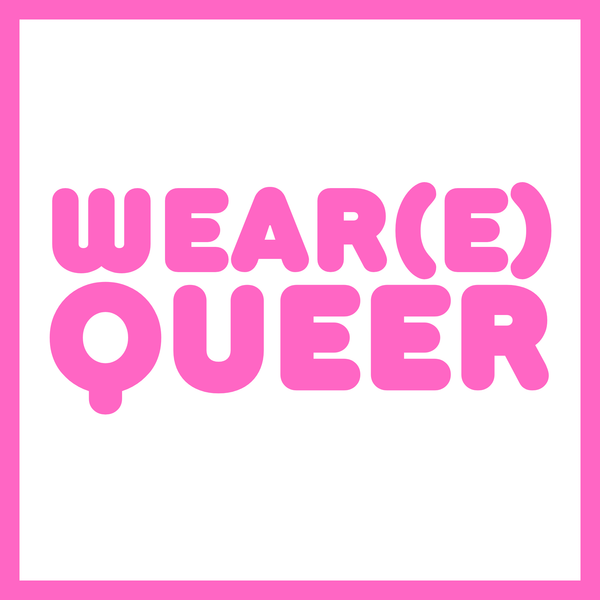 Wear(e) Queer 